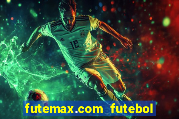 futemax.com futebol ao vivo